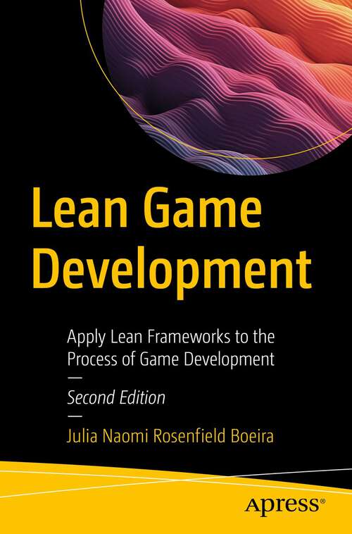 Book cover of Lean Game Development: Apply Lean Frameworks to the Process of Game Development (2nd ed.)