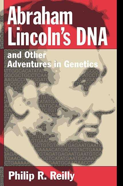 Book cover of Abraham Lincoln's DNA and Other Adventures in Genetics
