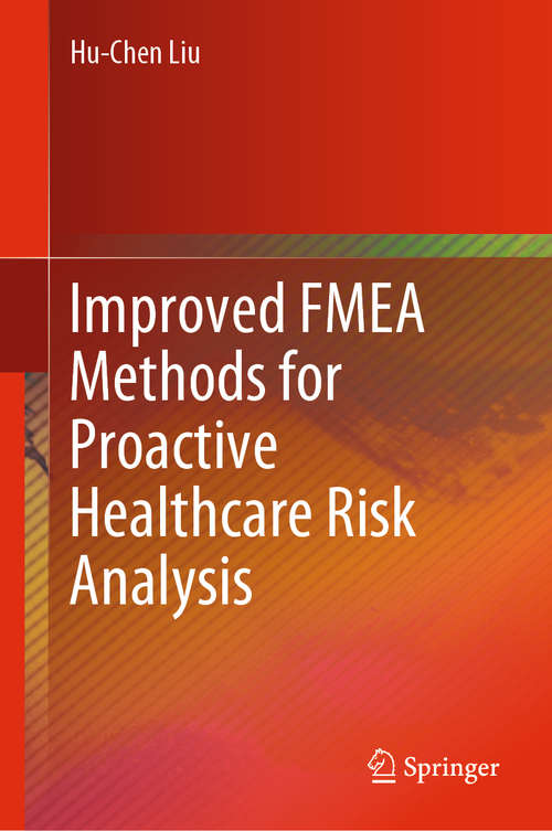 Improved FMEA Methods for Proactive Healthcare Risk Analysis