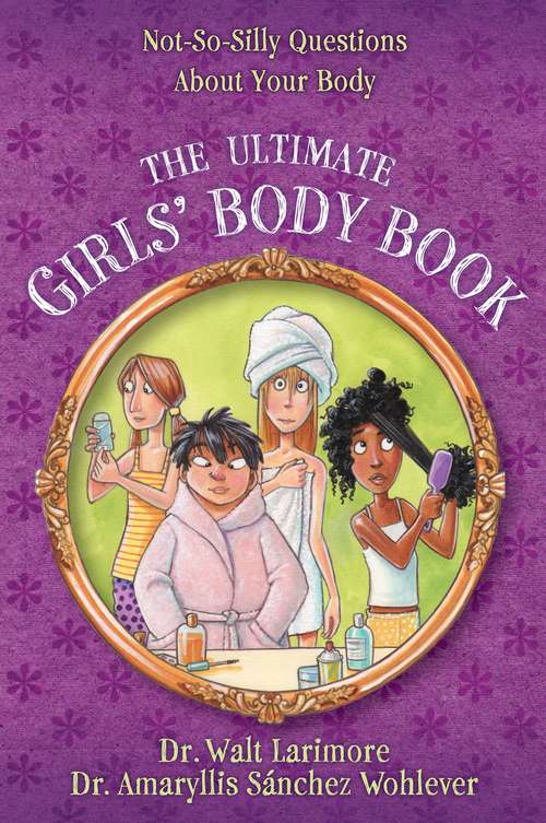 Book cover of The Ultimate Girls’ Body Book: Not-So-Silly Questions About Your Body