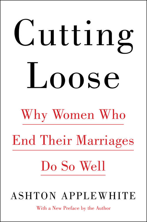 Book cover of Cutting Loose: Why Women Who End Their Marriages Do So Well