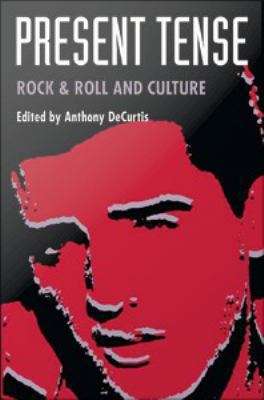 Book cover of Present Tense: Rock & Roll and Culture