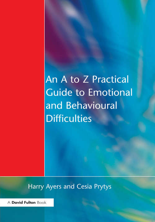 Book cover of An A to Z Practical Guide to Emotional and Behavioural Difficulties