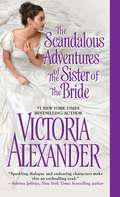 The Scandalous Adventures of the Sister of the Bride (Millworth Manor #3)