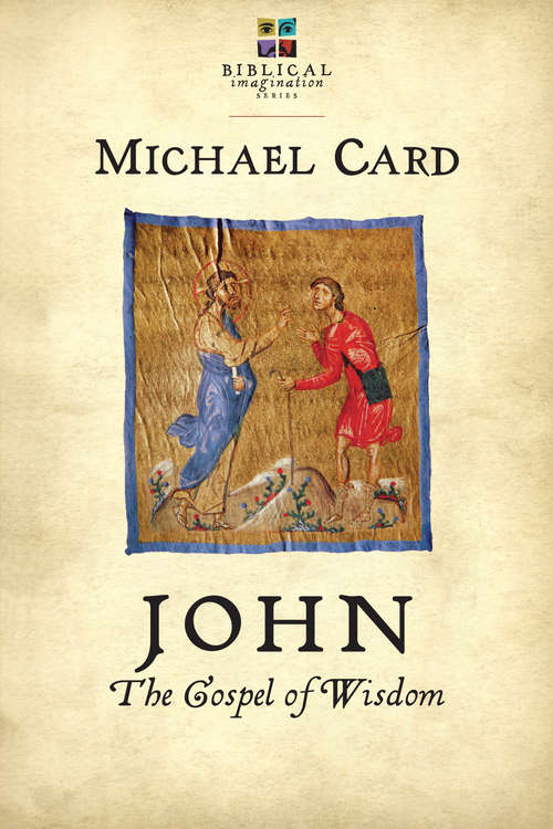 John: The Gospel of Wisdom (The Biblical Imagination Series)
