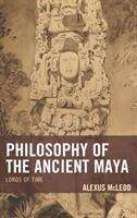 Book cover of Philosophy of the Ancient Maya: Lords of Time (Studies in Comparative Philosophy and Religion)