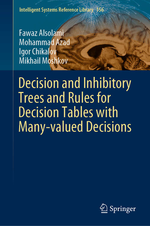 Decision and Inhibitory Trees and Rules for Decision Tables with Many-valued Decisions (Intelligent Systems Reference Library #156)