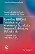 Proceedings TEEM 2022: Salamanca, Spain, October 19–21, 2022 (Lecture Notes in Educational Technology)