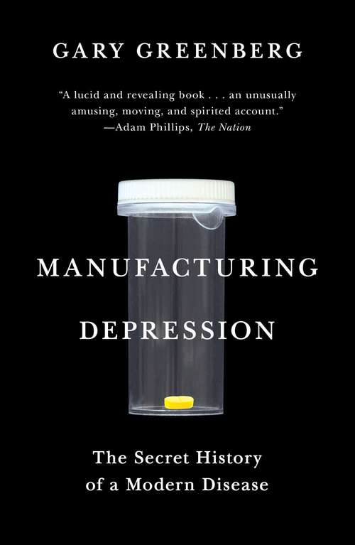 Book cover of Manufacturing Depression: The Secret History of a Modern Disease