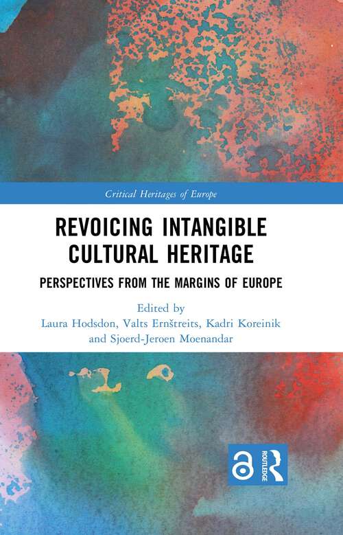 Book cover of Revoicing Intangible Cultural Heritage: Perspectives from the Margins of Europe (1) (Critical Heritages of Europe)