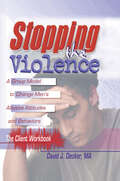 Stopping The Violence: A Group Model To Change Men's Abusive Attitudes And Behaviors