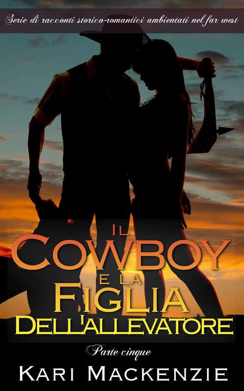 Book cover of Il cowboy e la figlia dell’allevatore (Parte cinque)