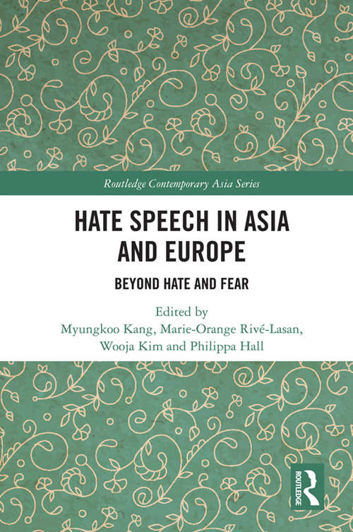 Hate Speech in Asia and Europe: Beyond Hate and Fear (Routledge Contemporary Asia Series)