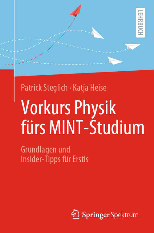 Vorkurs Physik fürs MINT-Studium: Grundlagen und Insider-Tipps für Erstis