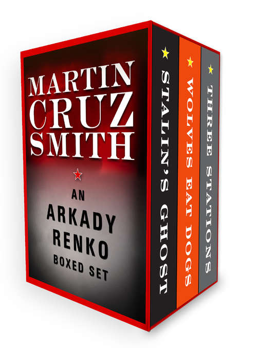 Book cover of An Arkady Renko Boxed Set: Stalin's Ghost, Wolves Eat Dogs, Three Stations