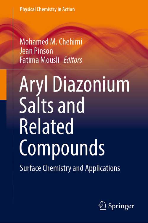 Book cover of Aryl Diazonium Salts and Related Compounds: Surface Chemistry and Applications (1st ed. 2022) (Physical Chemistry in Action)