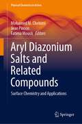 Aryl Diazonium Salts and Related Compounds: Surface Chemistry and Applications (Physical Chemistry in Action)