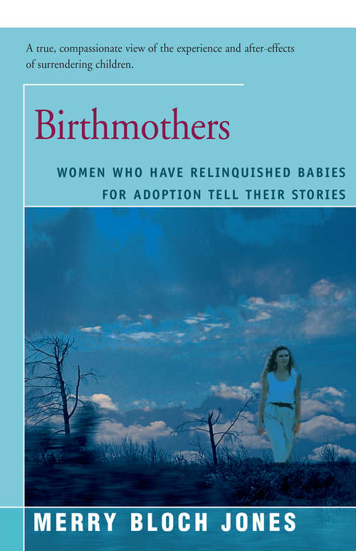 Book cover of Birthmothers: Women Who Have Relinquished Babies for Adoption Tell Their Stories