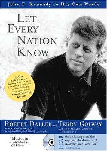 Let Every Nation Know: John F. Kennedy in His Own Words