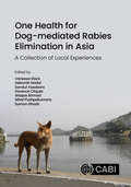 One Health for Dog-mediated Rabies Elimination in Asia: A Collection of Local Experiences