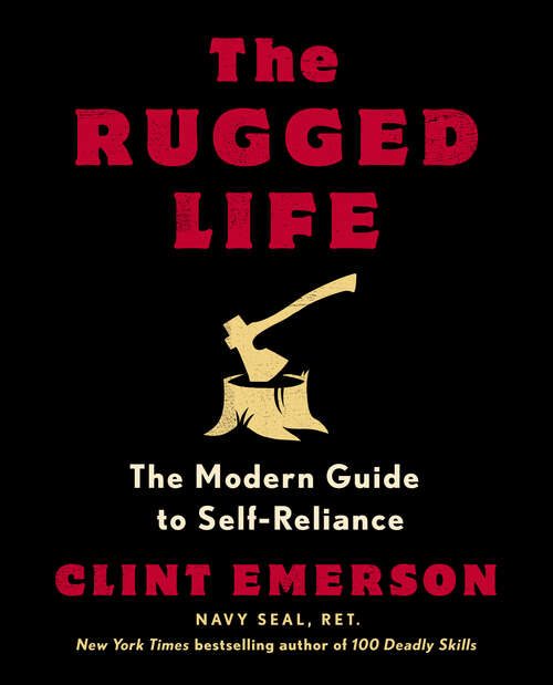 Book cover of The Rugged Life: The Modern Guide to Self-Reliance