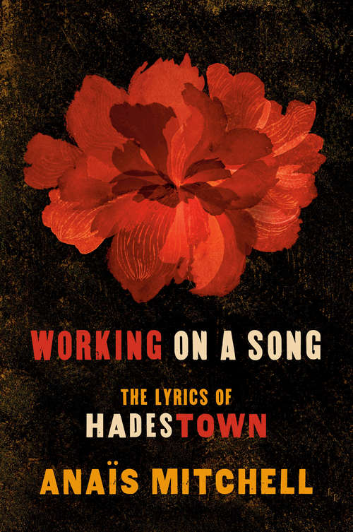 Book cover of Working on a Song: The Lyrics of HADESTOWN