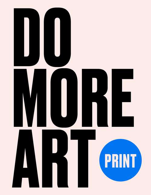 Book cover of Print: Do More Art
