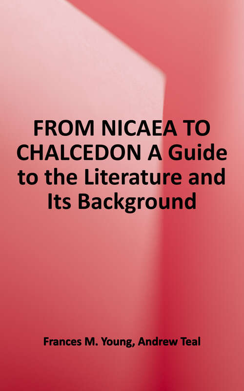 Book cover of From Nicaea to Chalcedon: A Guide to the Literature and Its Background (2)