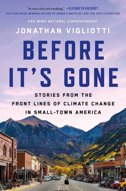 Book cover of Before It's Gone: Stories from the Front Lines of Climate Change in Small-Town America