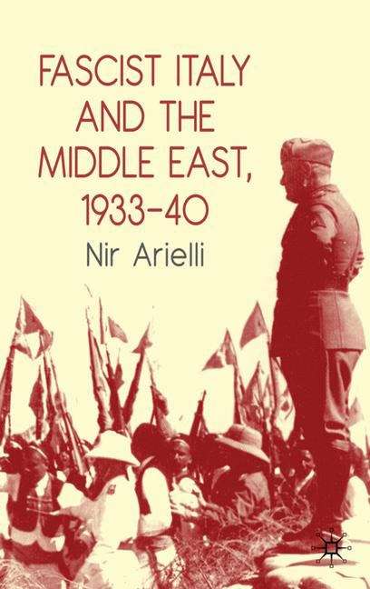 Book cover of Fascist Italy and the Middle East, 1933–40
