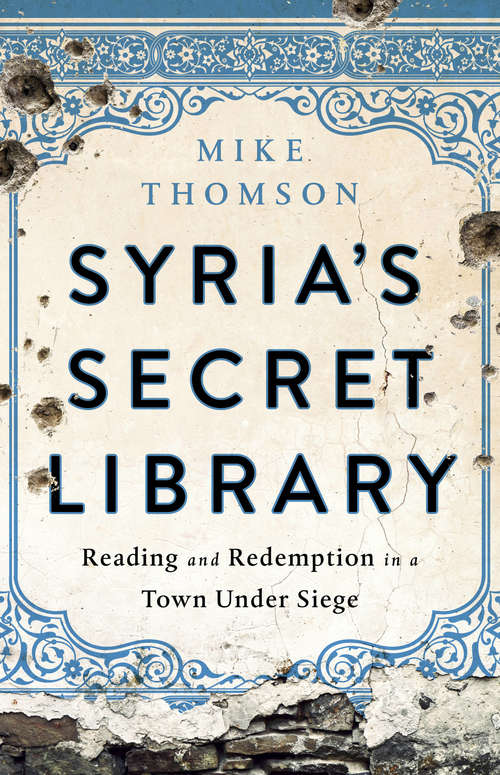 Syria's Secret Library: Reading and Redemption in a Town Under Siege