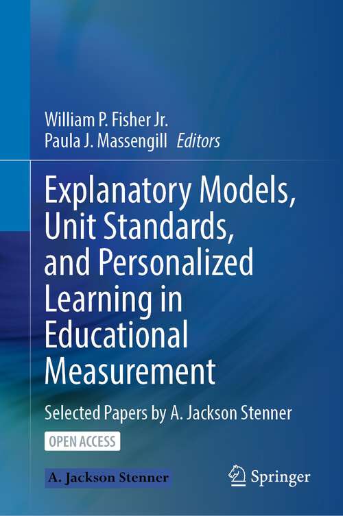 Book cover of Explanatory Models, Unit Standards, and Personalized Learning in Educational Measurement: Selected Papers by A. Jackson Stenner (1st ed. 2023)
