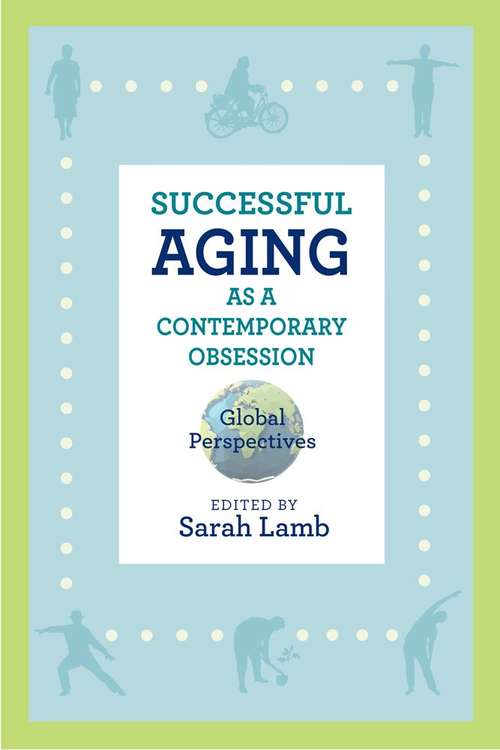 Successful Aging as a Contemporary Obsession: Global Perspectives