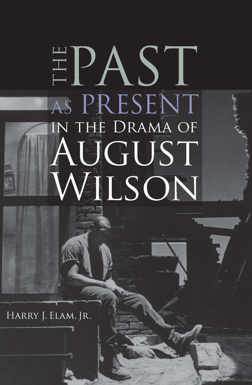 Book cover of The Past as Present in the Drama of August Wilson