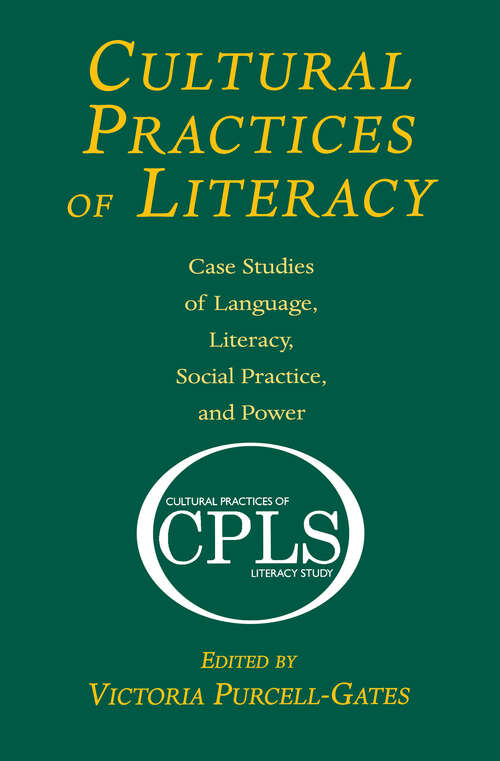 Book cover of Cultural Practices of Literacy: Case Studies of Language, Literacy, Social Practice, and Power