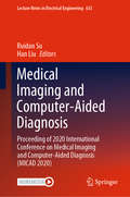 Medical Imaging and Computer-Aided Diagnosis: Proceeding of 2020 International Conference on Medical Imaging and Computer-Aided Diagnosis (MICAD 2020) (Lecture Notes in Electrical Engineering #633)