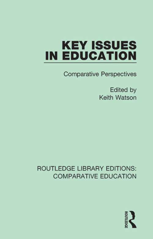 Book cover of Key Issues in Education: Comparative Perspectives (Routledge Library Editions: Comparative Education #18)