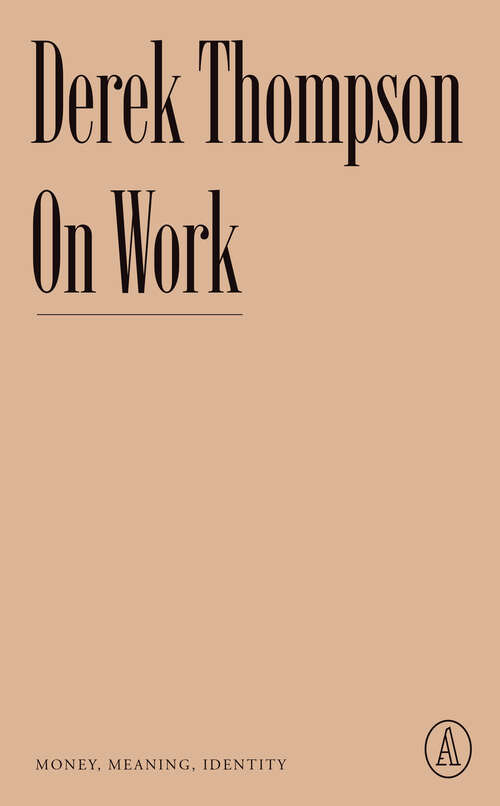 Book cover of On Work: Money, Meaning, Identity (Atlantic Editions)