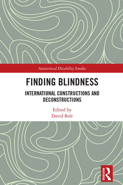 Finding Blindness: International Constructions and Deconstructions (Autocritical Disability Studies)