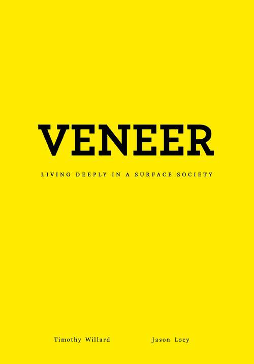 Book cover of Veneer: Living Deeply in a Surface Society
