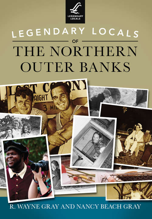 Book cover of Legendary Locals of the Northern Outer Banks
