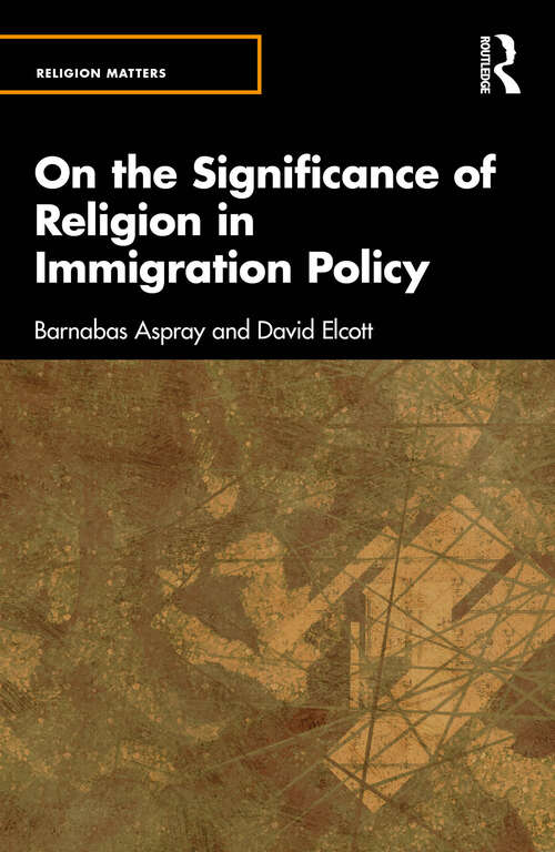 Book cover of On the Significance of Religion in Immigration Policy (1) (Religion Matters)