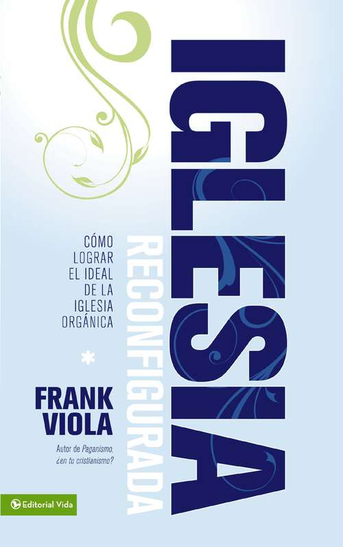 Book cover of Iglesia Reconfigurada: Cómo lograr el ideal de la iglesia orgánica