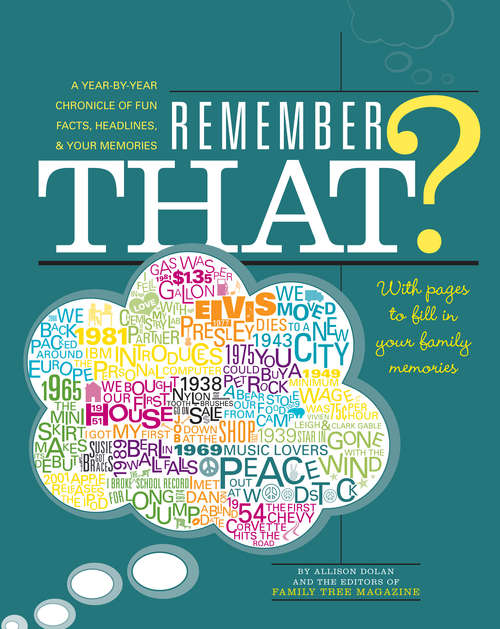 Remember That?: A Year-by-Year Chronicle of Fun Facts, Headlines, & Your Memories
