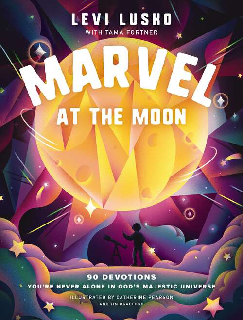 Book cover of Marvel at the Moon: 90 Devotions: You're Never Alone in God's Majestic Universe