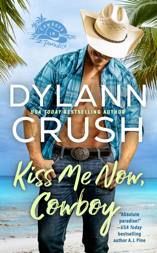 Book cover of Kiss Me Now, Cowboy (Cowboys in Paradise #1)