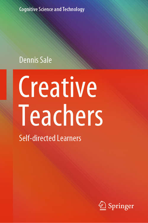 Creative Teachers: Self-directed Learners (Cognitive Science and Technology)
