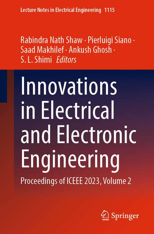 Book cover of Innovations in Electrical and Electronic Engineering: Proceedings of ICEEE 2023, Volume 2 (1st ed. 2024) (Lecture Notes in Electrical Engineering #1115)
