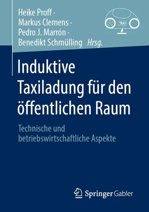 Book cover of Induktive Taxiladung für den öffentlichen Raum: Technische und betriebswirtschaftliche Aspekte (1. Aufl. 2023)