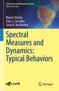 Spectral Measures and Dynamics: Typical Behaviors (Latin American Mathematics Series)